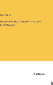 Hardcover Handbuch der Münz-, Wechsel-, Mass- und Gewichtskunde [German] Book