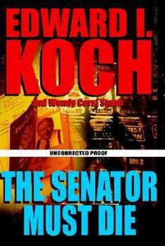 The Senator Must Die - Book #4 of the Edward Koch