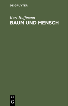 Hardcover Baum Und Mensch: Vom Wesen Eines Baumes Und Der Pflicht Des Menschen [German] Book