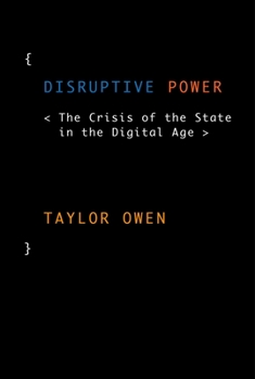 Hardcover Disruptive Power: The Crisis of the State in the Digital Age Book