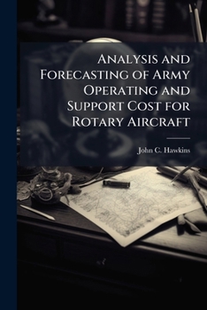 Paperback Analysis and Forecasting of Army Operating and Support Cost for Rotary Aircraft Book