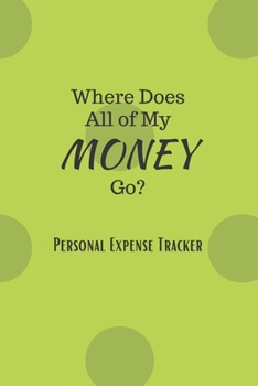 Paperback Where Does All of My Money Go?: Personal Expense Tracker Book