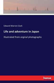 Paperback Life and adventure in Japan: Illustrated from orginal photographs Book