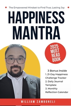 Paperback Happiness Mantra: The Empowered Mindset to Find True, Lasting Joy - Includes 21-Day Challenge & Daily Journal Book