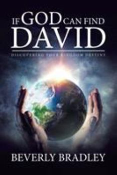 Paperback If God Can Find David: Discovering Your Kingdom Destiny Book