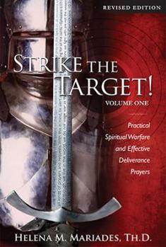 Paperback Strike the Target! Volume One (Revised Edition): Practical Spiritual Warfare and Effective Prayers for Deliverance Book