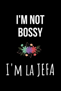 Paperback I'm Not Bossy I'm La Jefa: Going Away Gift for Coworker - Colleague Leaving Gifts Farewell New Job - Blank Lined Composition Notebook. Office Hum Book