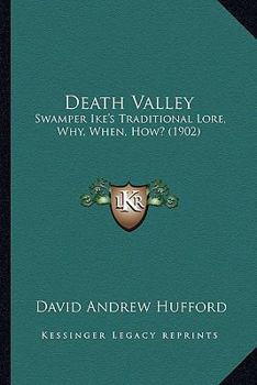 Paperback Death Valley: Swamper Ike's Traditional Lore, Why, When, How? (1902) Book