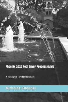 Paperback Phoenix 2020 Pool Buyer Process Guide: A Resource for Homeowners Book