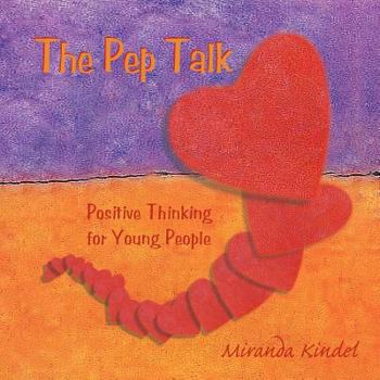 Paperback The Pep Talk: Positive Thinking for Young People Book