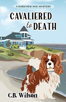 Paperback Cavaliered to Death: Barkview Mysteries Book