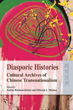 Hardcover Diasporic Histories: Cultural Archives of Chinese Transnationalism Book