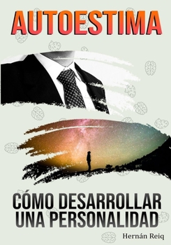 Autoestima: Cómo Desarrollar Una Personalidad (Spanish Edition)