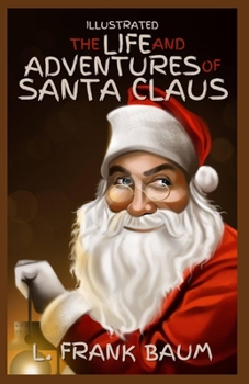 Paperback The Life and Adventures of Santa Claus Illustrated Book