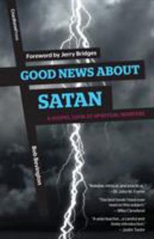 Paperback Good News About Satan: A Gospel Look at Spiritual Warfare Book