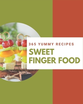 Paperback 365 Yummy Sweet Finger Food Recipes: Keep Calm and Try Yummy Sweet Finger Food Cookbook Book