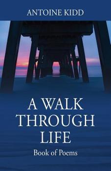Paperback A Walk Through Life: Book of Poems Book