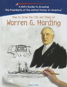 Warren G. Harding (Kid's Guide to Drawing the Presidents of the United States o) - Book  of the Kid's Guide to Drawing the Presidents of the United States