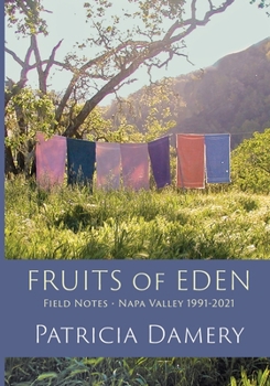 Paperback Fruits of Eden [black & white interior]: Field Notes - Napa Vallley 1991-2021 Book
