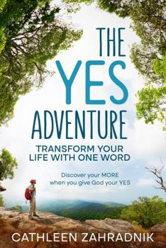 Paperback The YES Adventure: Transform Your Life with One Word Book