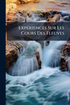 Paperback Expériences Sur Les Cours Des Fleuves [French] Book