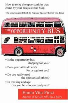 Paperback The Opportunity Bus: How to Seize the Opportunities That Come by Your Request Bus Stop Book