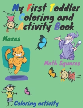 Paperback My First Toddler Coloring and activity Book, Mazes, Math Squares, coloring activity.: Toddler activity book, Easy Mazes for Kids Ages 4-8, Funny Math Book