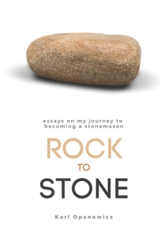 Paperback Rock to Stone: Essays on My Journey to Becoming a Stonemason Book