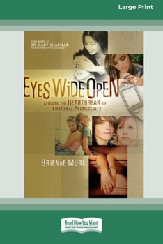 Paperback Eyes Wide Open: Avoiding the Heartbreak of Emotional Promiscuity [Standard Large Print 16 Pt Edition] Book