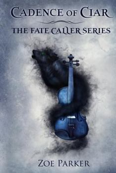 Cadence of Ciar - Book #1 of the Fate Caller