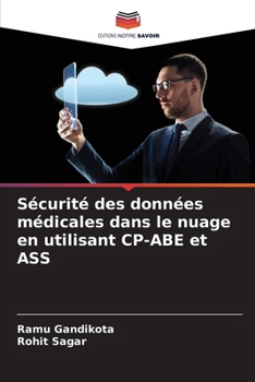 Paperback Sécurité des données médicales dans le nuage en utilisant CP-ABE et ASS [French] Book