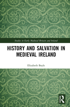 Hardcover History and Salvation in Medieval Ireland Book