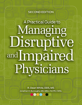 Paperback A Practical Guide to Managing Disruptive and Impaired Physicians, Second Edition Book