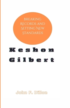 KESHON GILBERT: Breaking Records and Setting New Standards