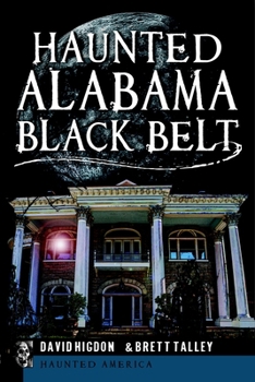 Haunted Alabama Black Belt - Book  of the Haunted America