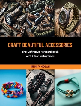 Paperback Craft Beautiful Accessories: The Definitive Paracord Book with Clear Instructions Book