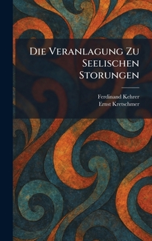 Hardcover Die Veranlagung Zu Seelischen Storungen [German] Book