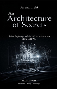 Paperback An Architecture of Secrets: Ether, Espionage, and the Hidden Infrastructure of the Cold War Book