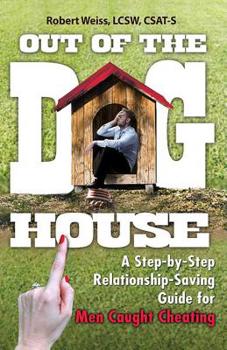 Paperback Out of the Doghouse: A Step-By-Step Relationship-Saving Guide for Men Caught Cheating Book