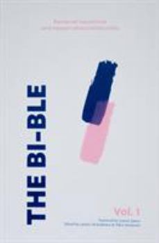 Paperback The Bi-ble: Volume One (1) (The Bi-ble: Essays and Personal Narratives about Bisexuality) Book