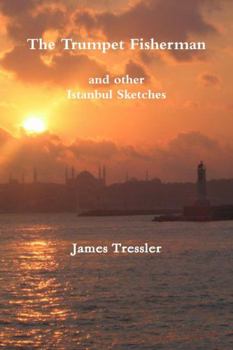 Paperback The Trumpet Fisherman and other Istanbul Sketches Book