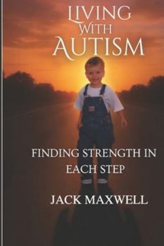 Paperback Living with Autism: Finding Strength in Every Step Book