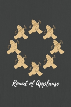 Round of Applause: Journal Notebook Diary 6"x9" 120 lined pages