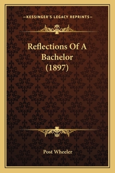 Paperback Reflections Of A Bachelor (1897) Book