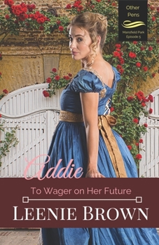 Addie: To Wager on Her Future (Other Pens, Mansfield Park) - Book #5 of the Other Pens, Mansfield Park