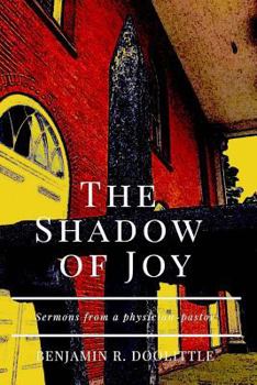 Paperback The Shadow of Joy: sermons from a physician-pastor Book