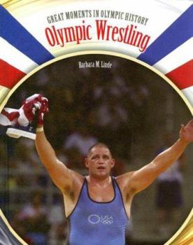 Olympic Wrestling (Great Moments in Olympic History) - Book  of the Great Moments in Olympic History