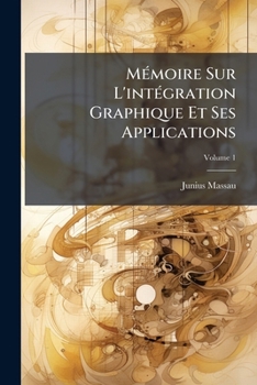 Paperback Mémoire Sur L'intégration Graphique Et Ses Applications; Volume 1 [French] Book