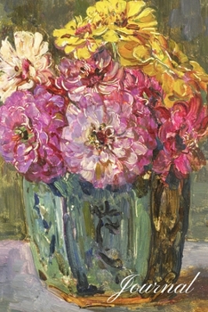 Journal: Gorgeous Zinnias Flower arrangement vintage art painting journal/Diary/notebook to write in, doodle in, draw in. Great gift for women and girls.120 blank lined cream paper 6 x 9 inches.