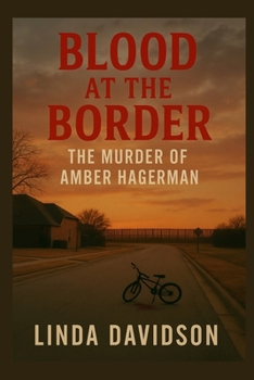 Blood at the Border: The Murder of Amber Hagerman